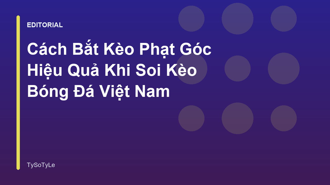 Phân tích kèo phạt góc trong bóng đá Việt Nam