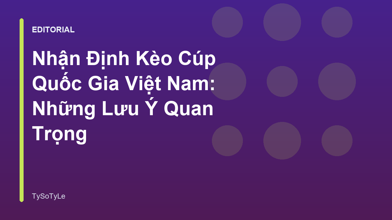 Phân tích kèo Cúp Quốc gia Việt Nam